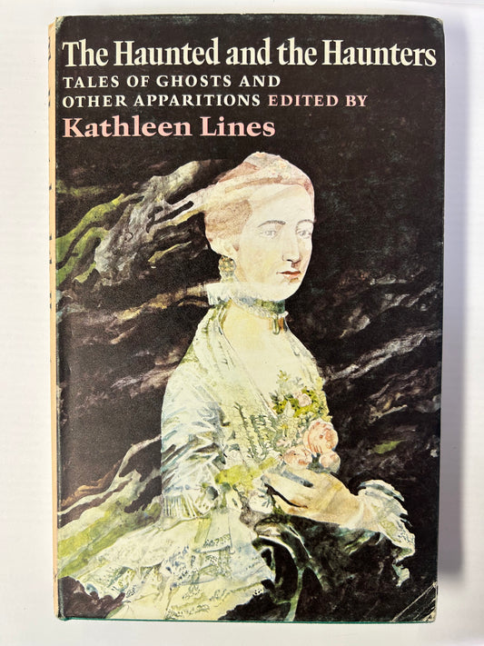 Kathleen Lines - The Haunted and the Haunters: Tales of Ghosts and Other Apparitions