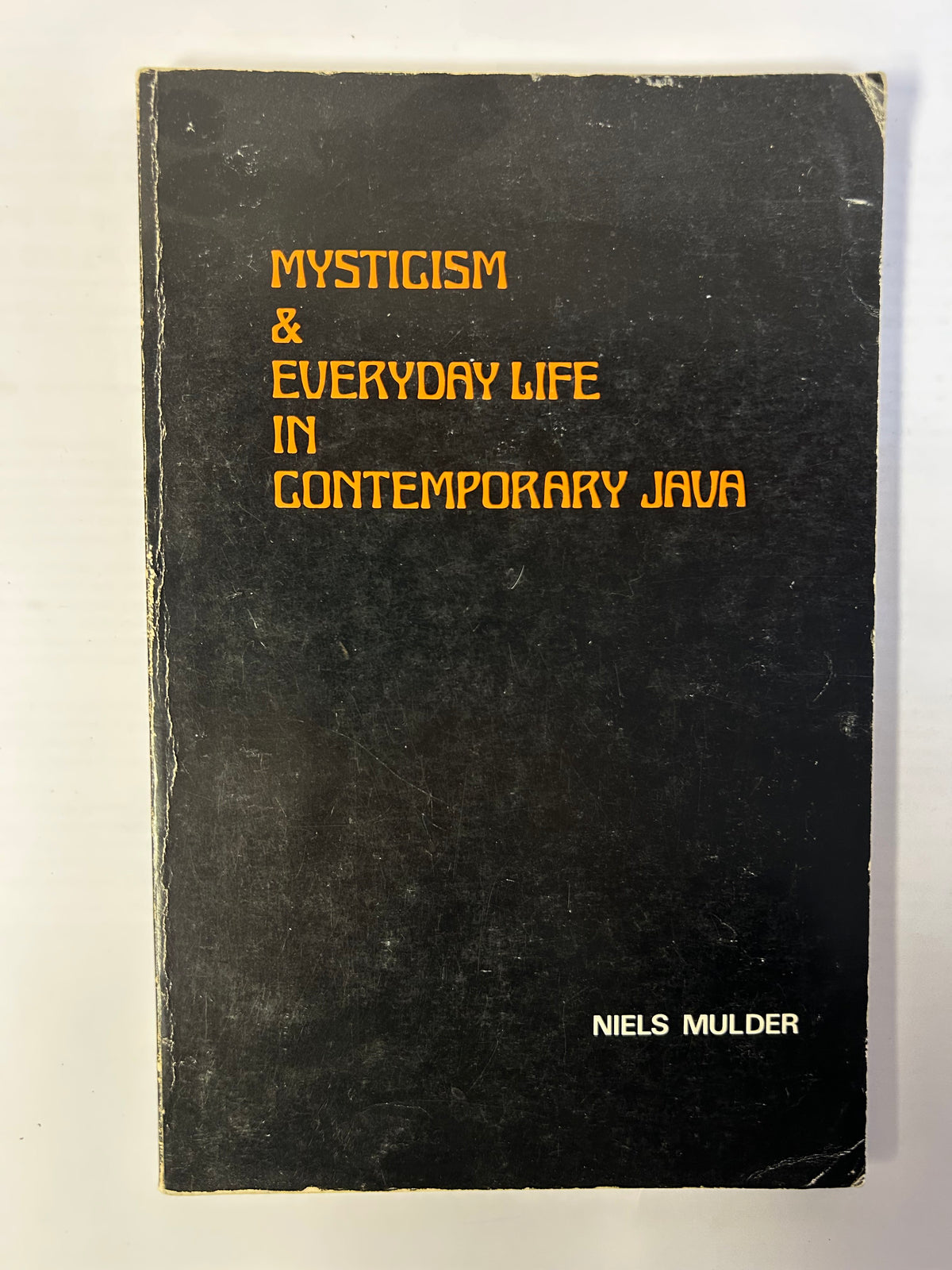 Niels Mulder - Mysticism & Everyday Life In Contemporary Java