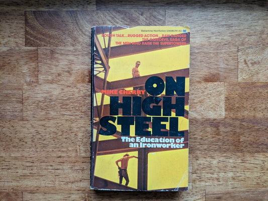 Mike Cherry - On High Steel : The Education of an Ironworker
