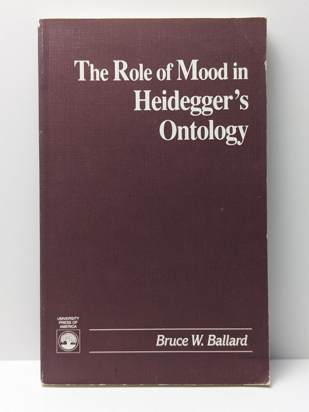 Bruce Ballard - The Role of Mood in Heidegger's Ontology