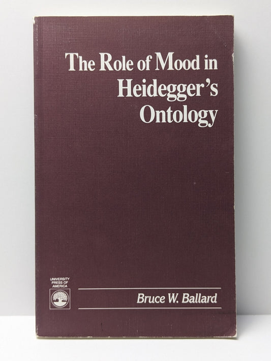 Bruce Ballard - The Role of Mood in Heidegger's Ontology